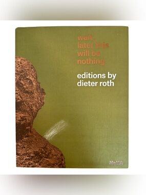wait, later this will be nothing: Editions by Dieter Roth Art Book MoMA 2013